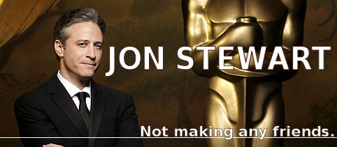 Jon Stewart:  Not making any friends.