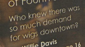 Who knew there was so much demand for wigs downtown?